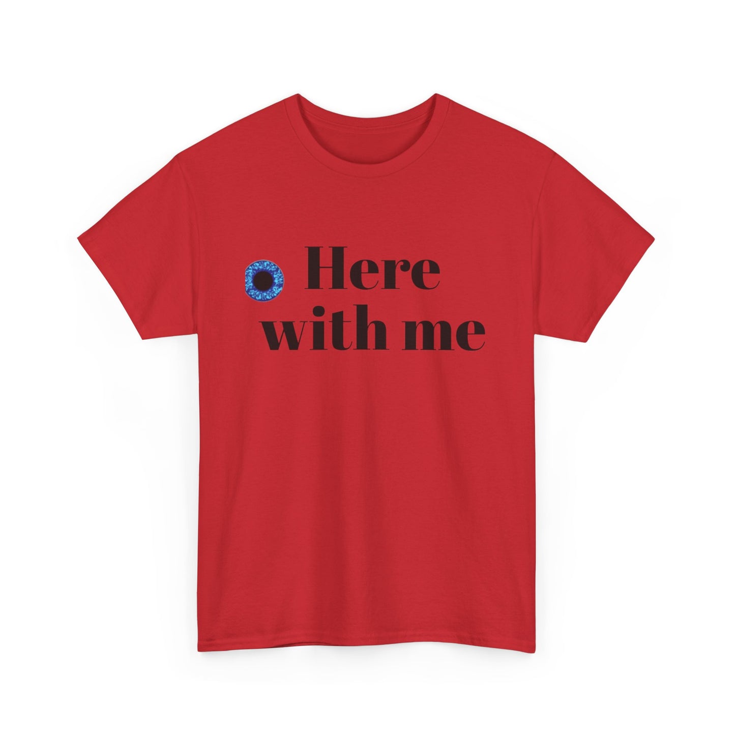 Here with me T shirt