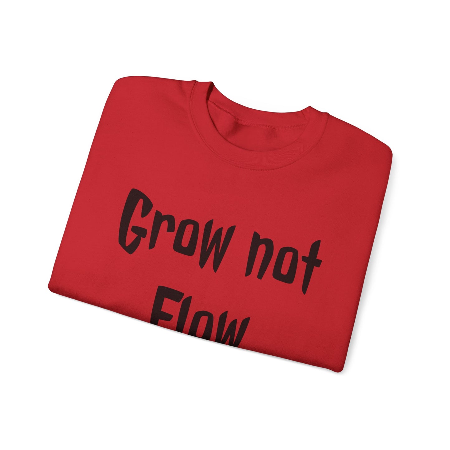 Grow not flow crewneck sweatshirt