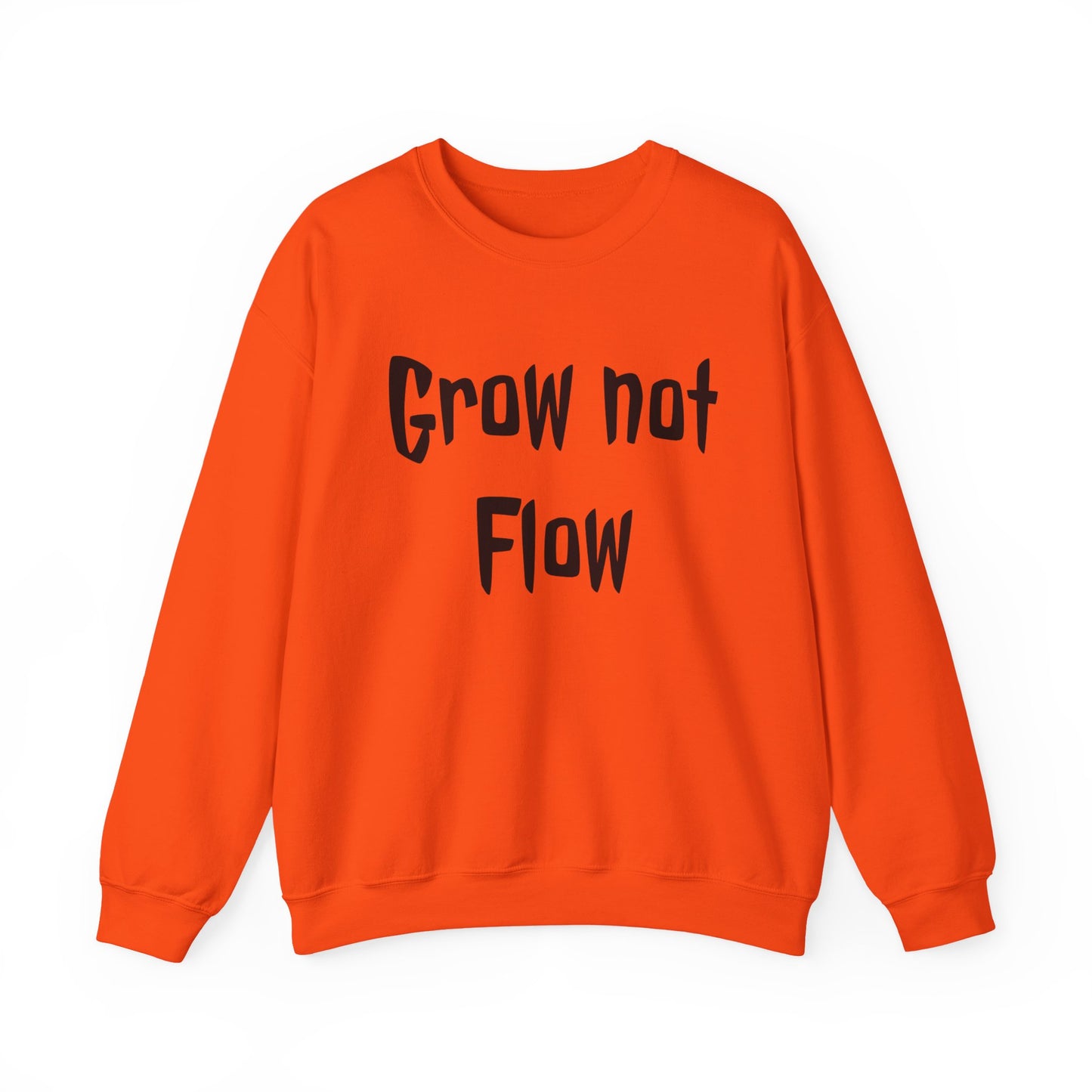 Grow not flow crewneck sweatshirt