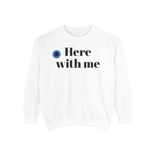 Here with Me Sweatshirt
