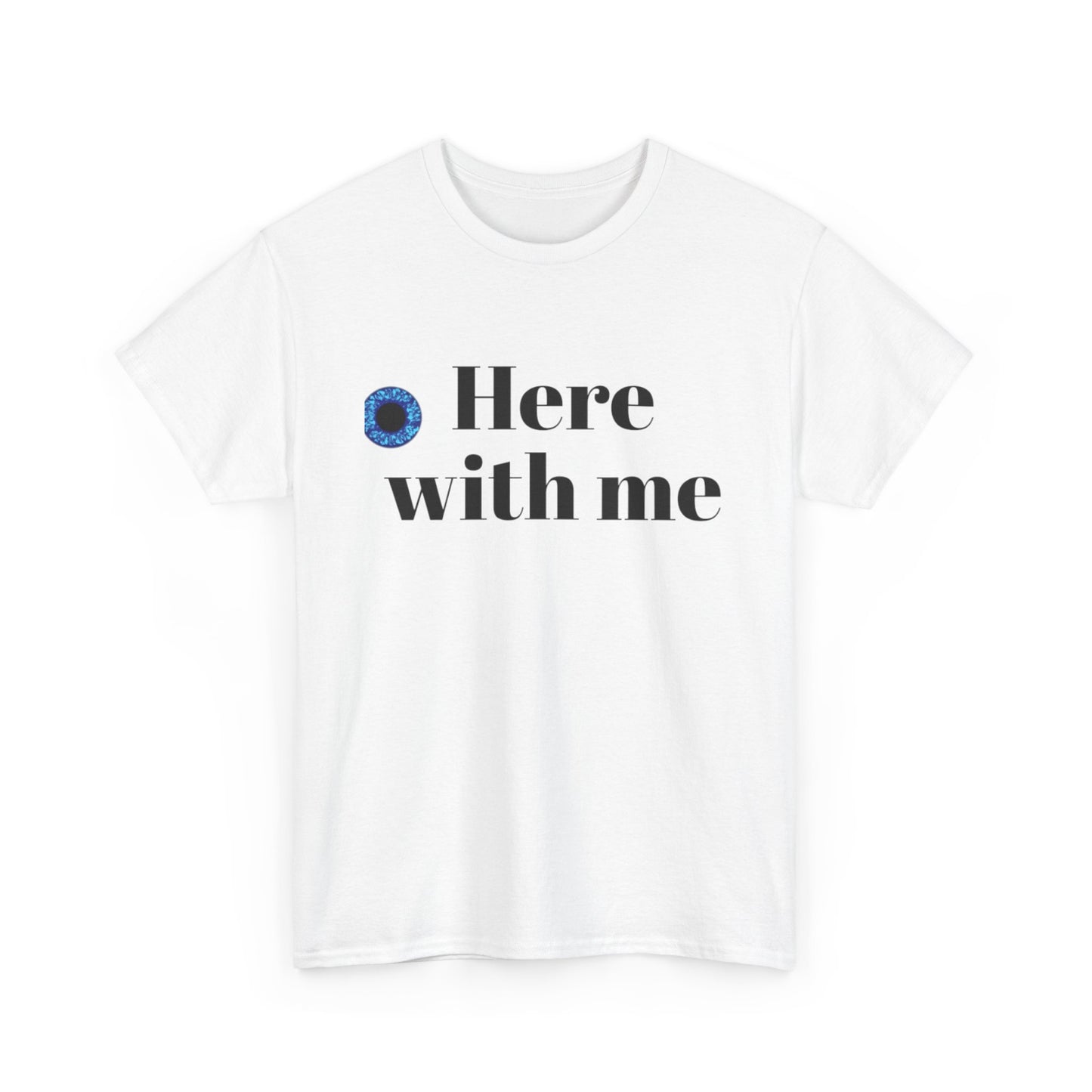 Here with me T shirt