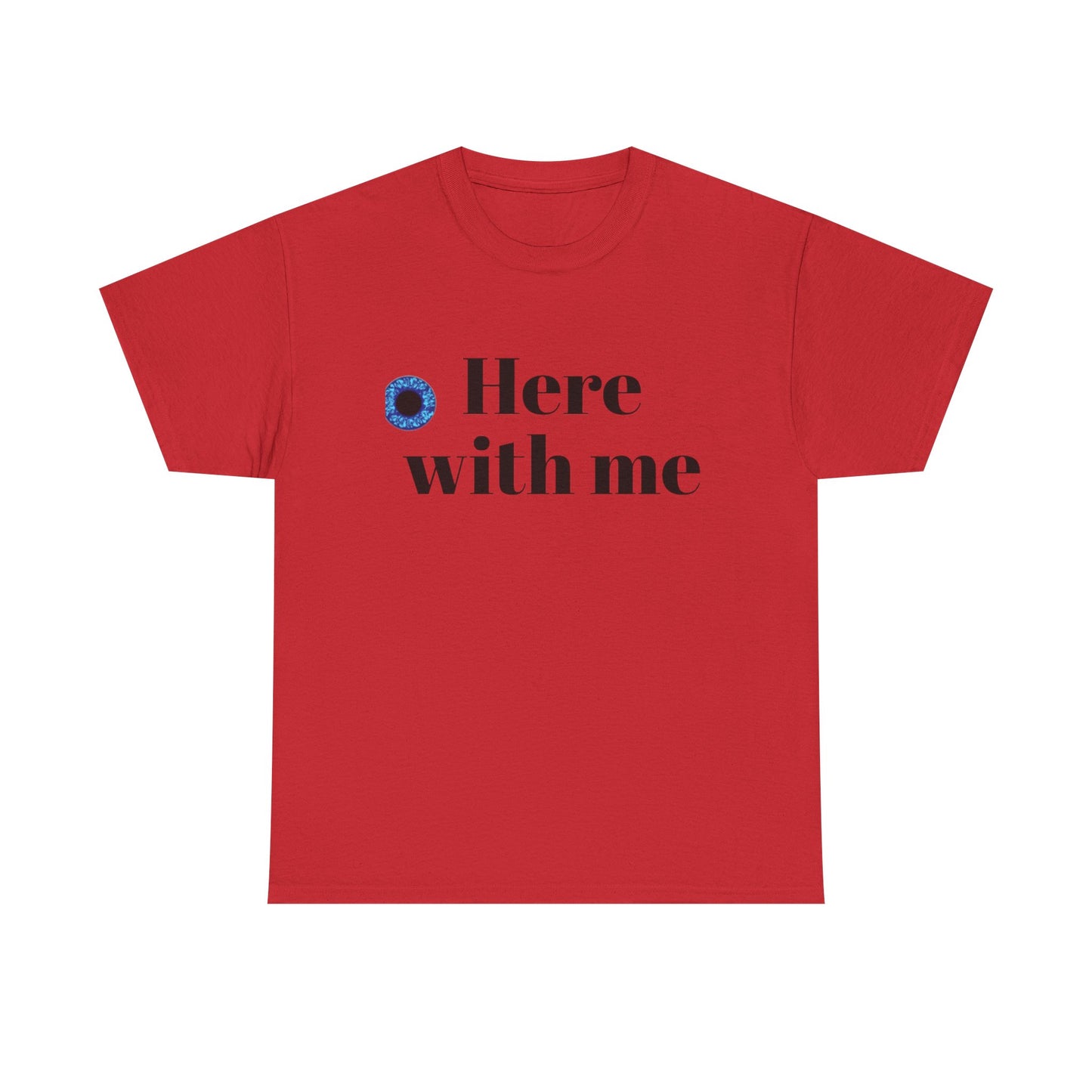 Here with me T shirt