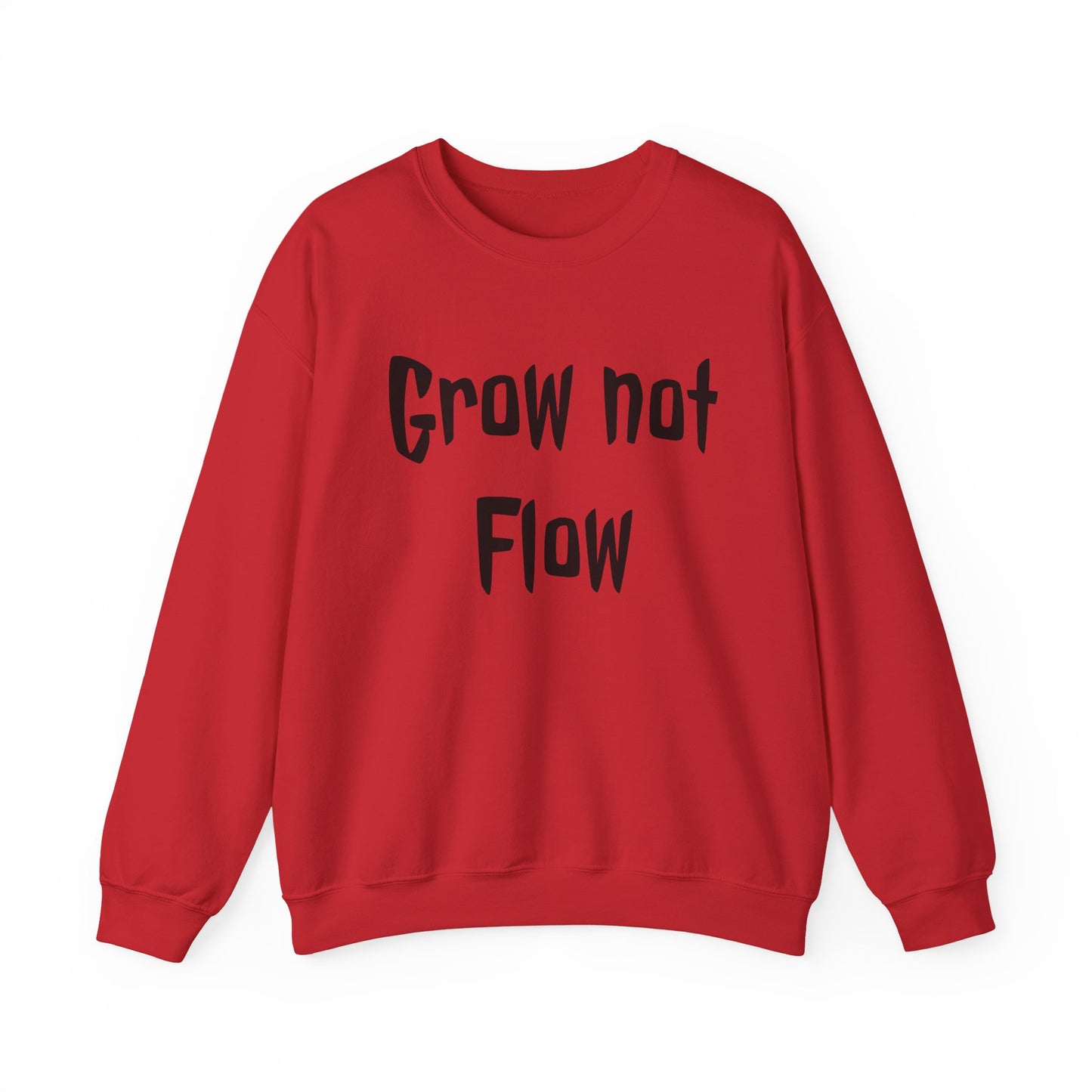 Grow not flow crewneck sweatshirt