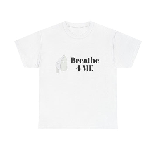 Breathe 4 Me T-Shirt
