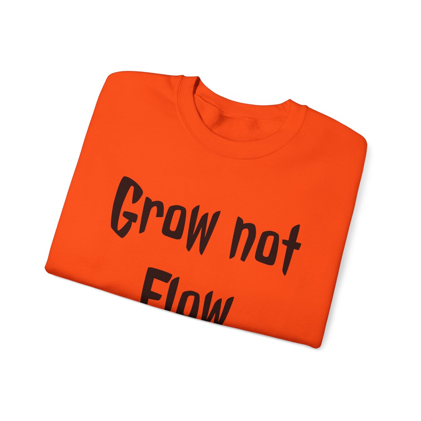 Grow not flow crewneck sweatshirt