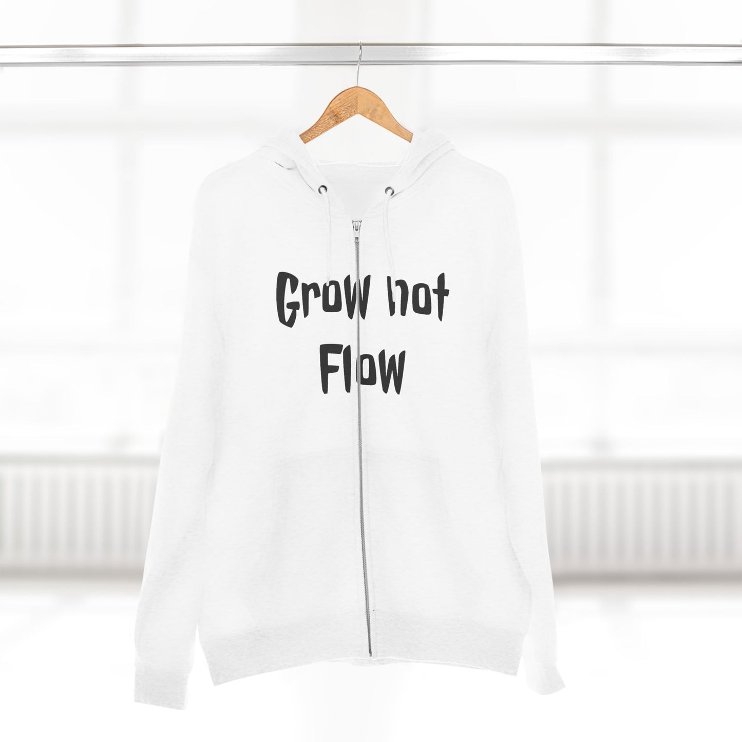 Grow not flow Zip Hoodie