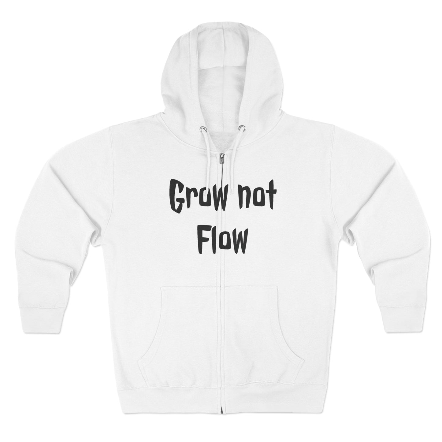 Grow not flow Zip Hoodie